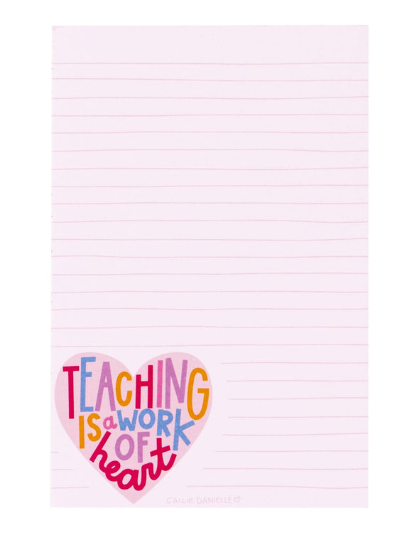 Callie Designs Teaching is A Work of Heart Notepad