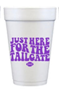 "Just Here for the Tailgate" Foam Cups