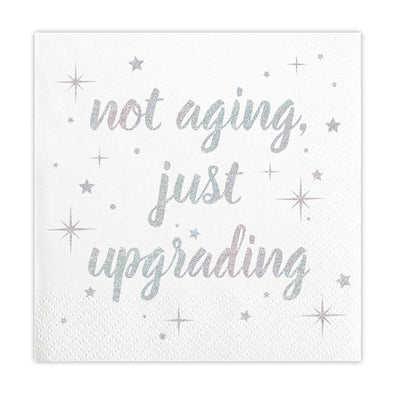 Not Aging Just Upgrading Napkins