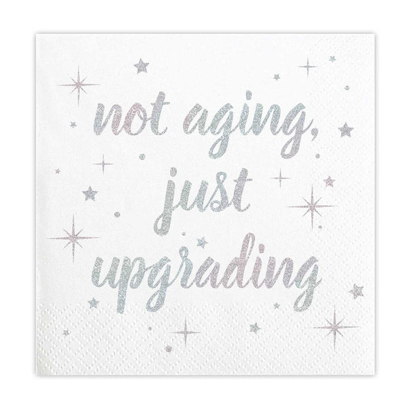 Not Aging Just Upgrading Napkins
