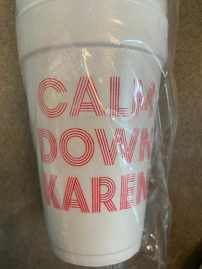 "Calm Down Karen" Styrofoam Cups