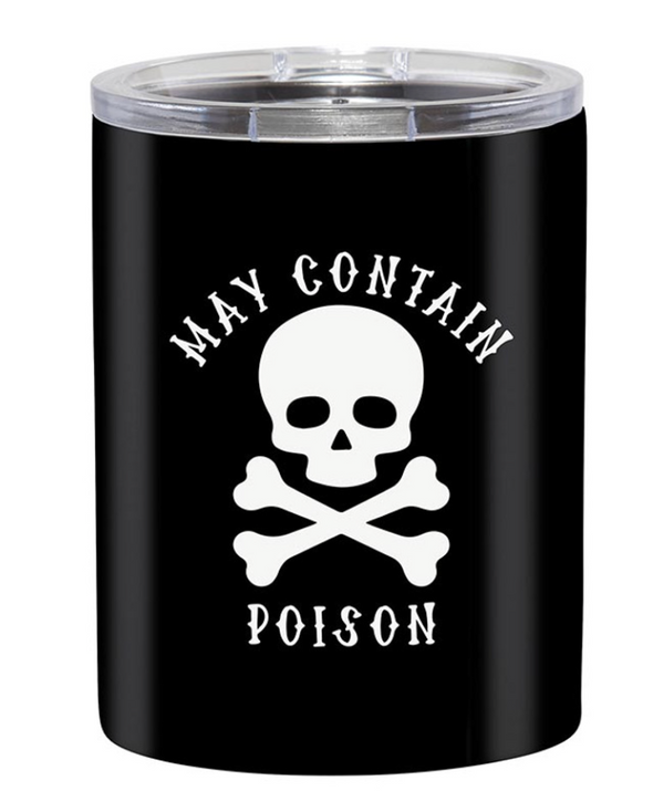 Stainless Steel Tumbler - May Contain Poison